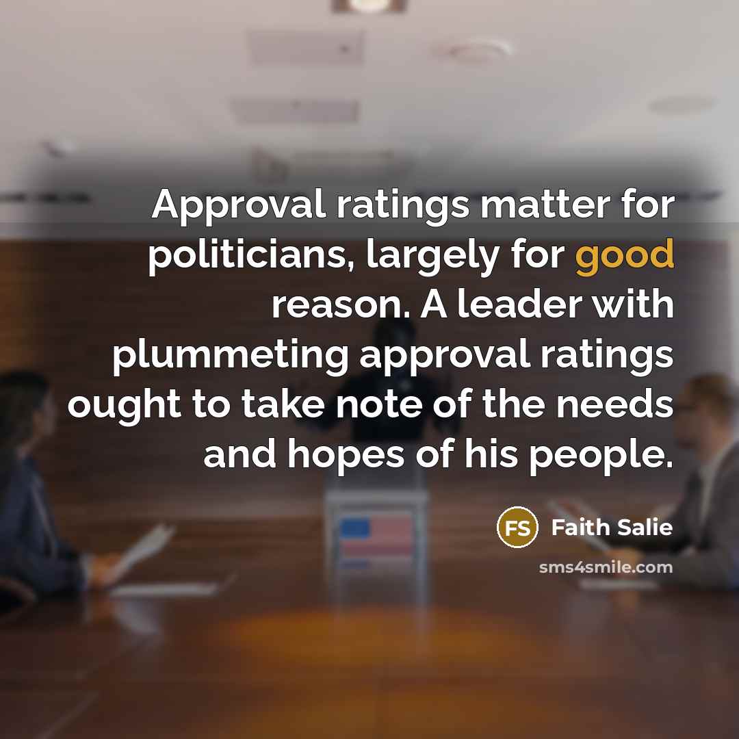 “Approval ratings matter for politicians, largely for good reason. A…” quote by Faith Salie