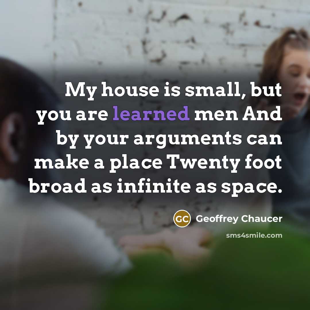 “My house is small, but you are learned men And…” quote by Geoffrey Chaucer