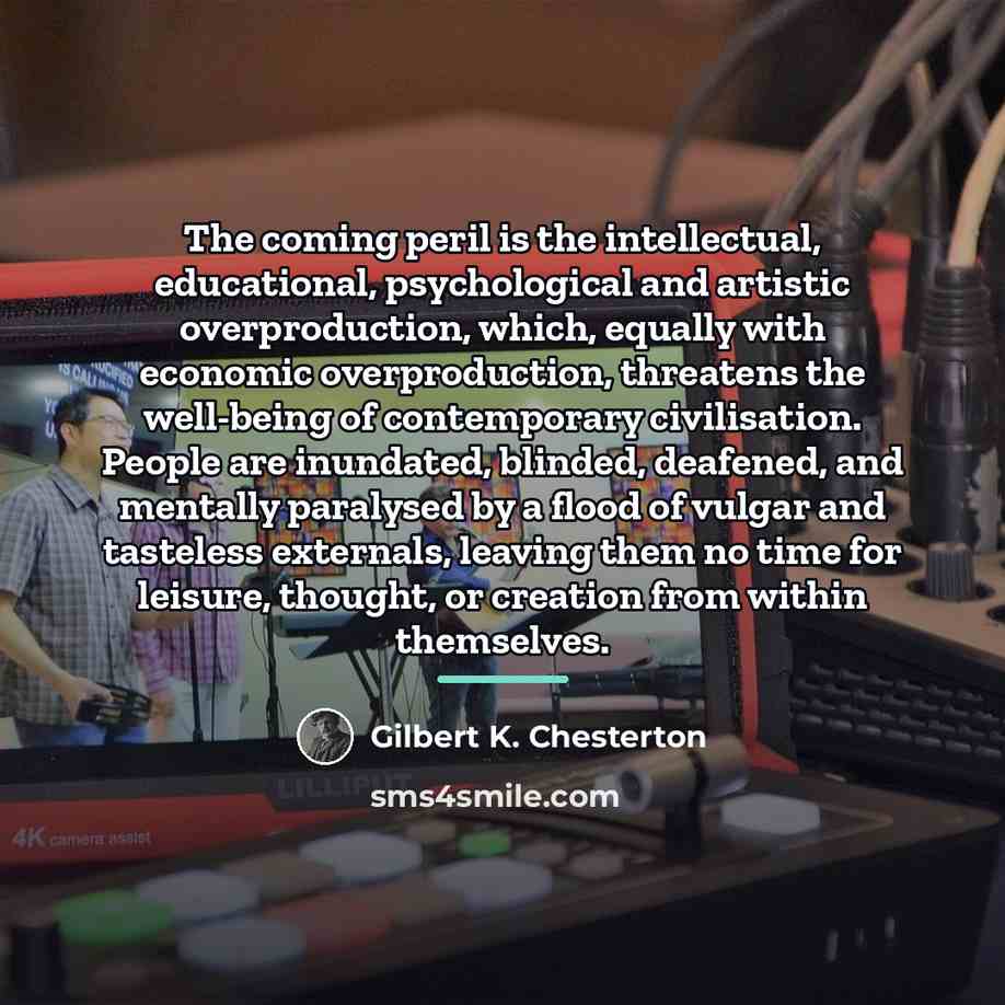 “The coming peril is the intellectual, educational, psychological and artistic…” quote by Gilbert K. Chesterton