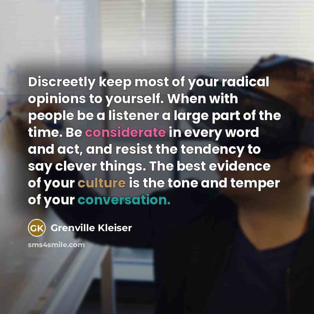 “Discreetly keep most of your radical opinions to yourself. When…” quote by Grenville Kleiser