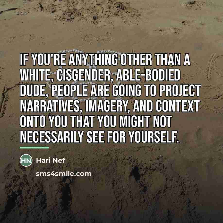 “If you're anything other than a white, cisgender, able-bodied dude,…” quote by Hari Nef