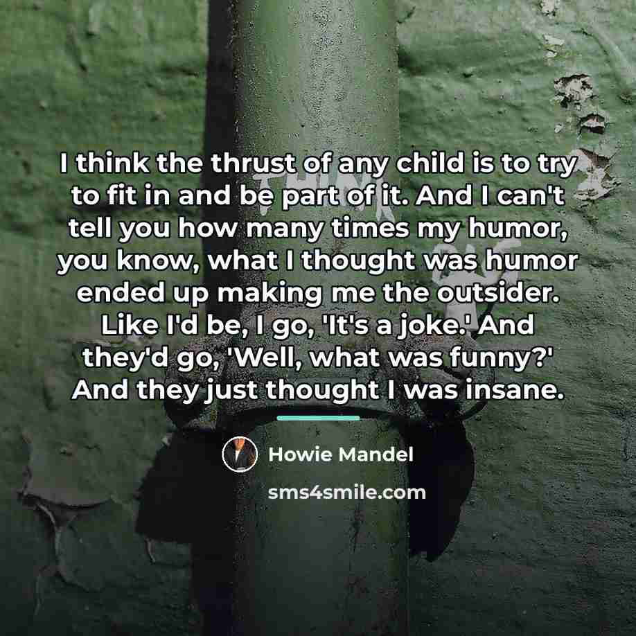 “I think the thrust of any child is to try…” quote by Howie Mandel