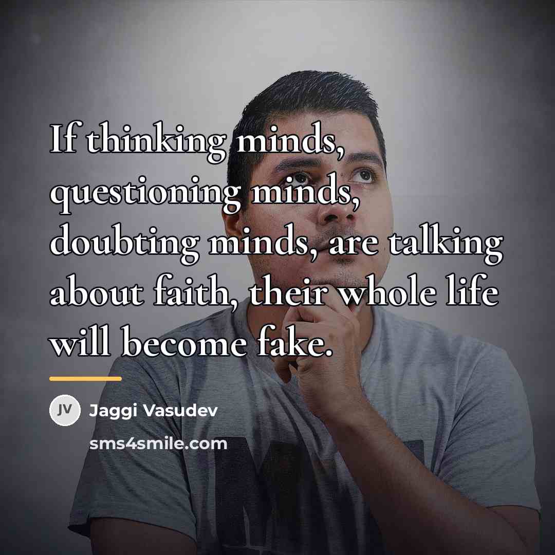 “If thinking minds, questioning minds, doubting minds, are talking about…” quote by Jaggi Vasudev