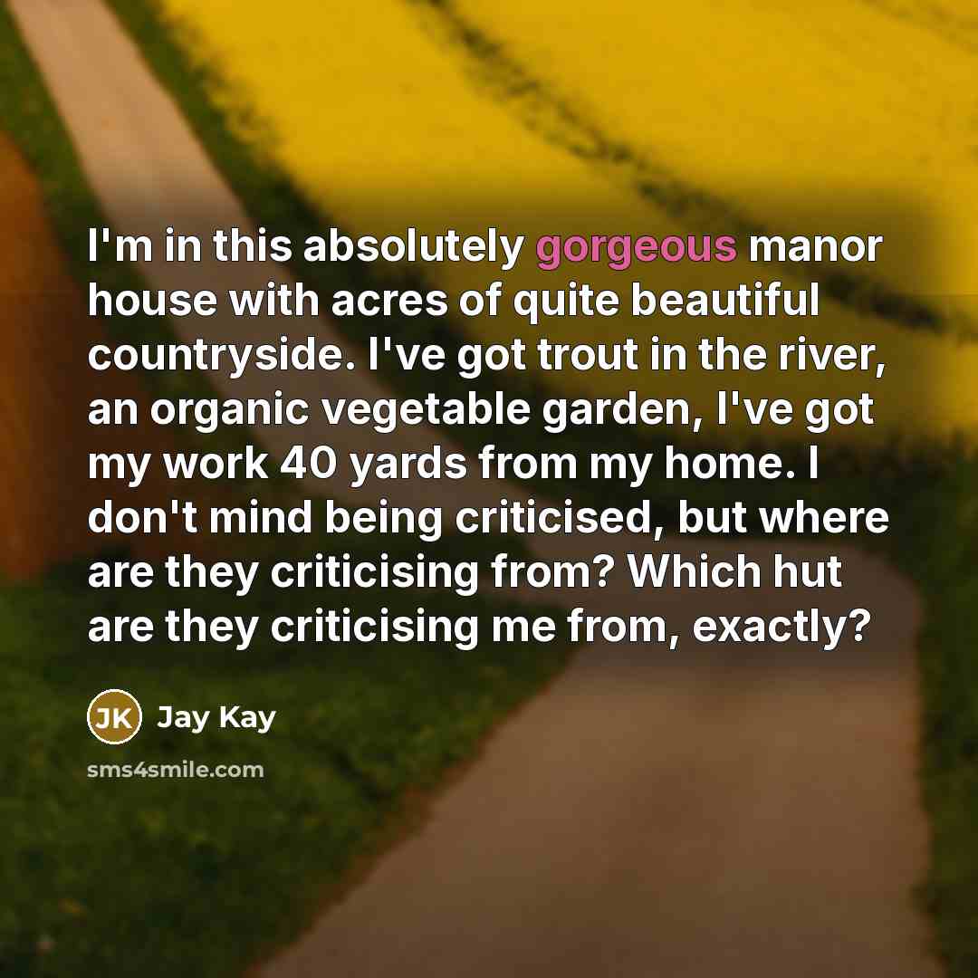 “I'm in this absolutely gorgeous manor house with acres of…” quote by Jay Kay
