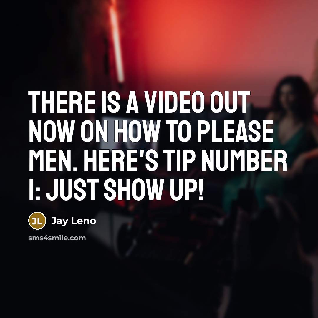 “There is a video out now on how to please…” quote by Jay Leno