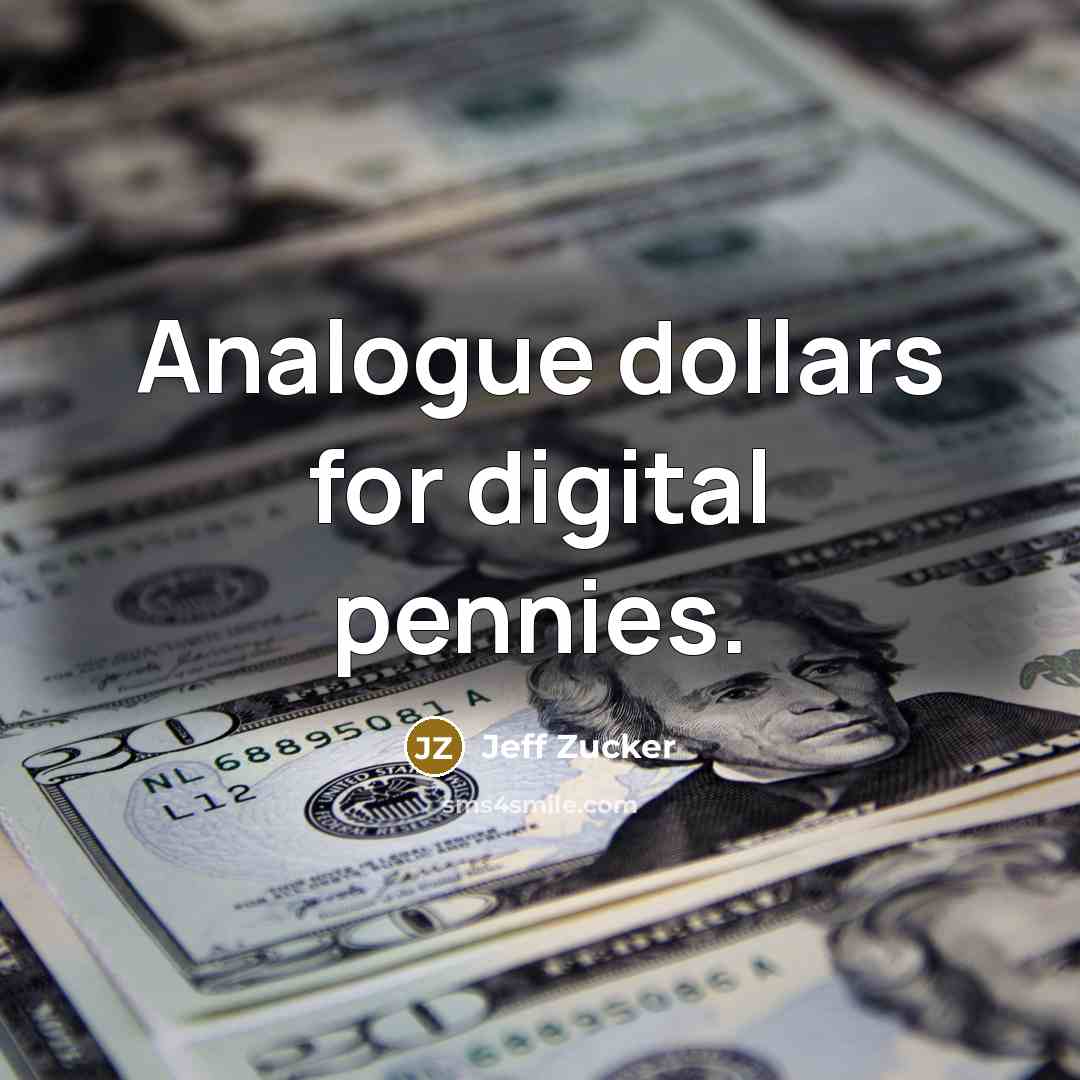 “Analogue dollars for digital pennies.…” quote by Jeff Zucker
