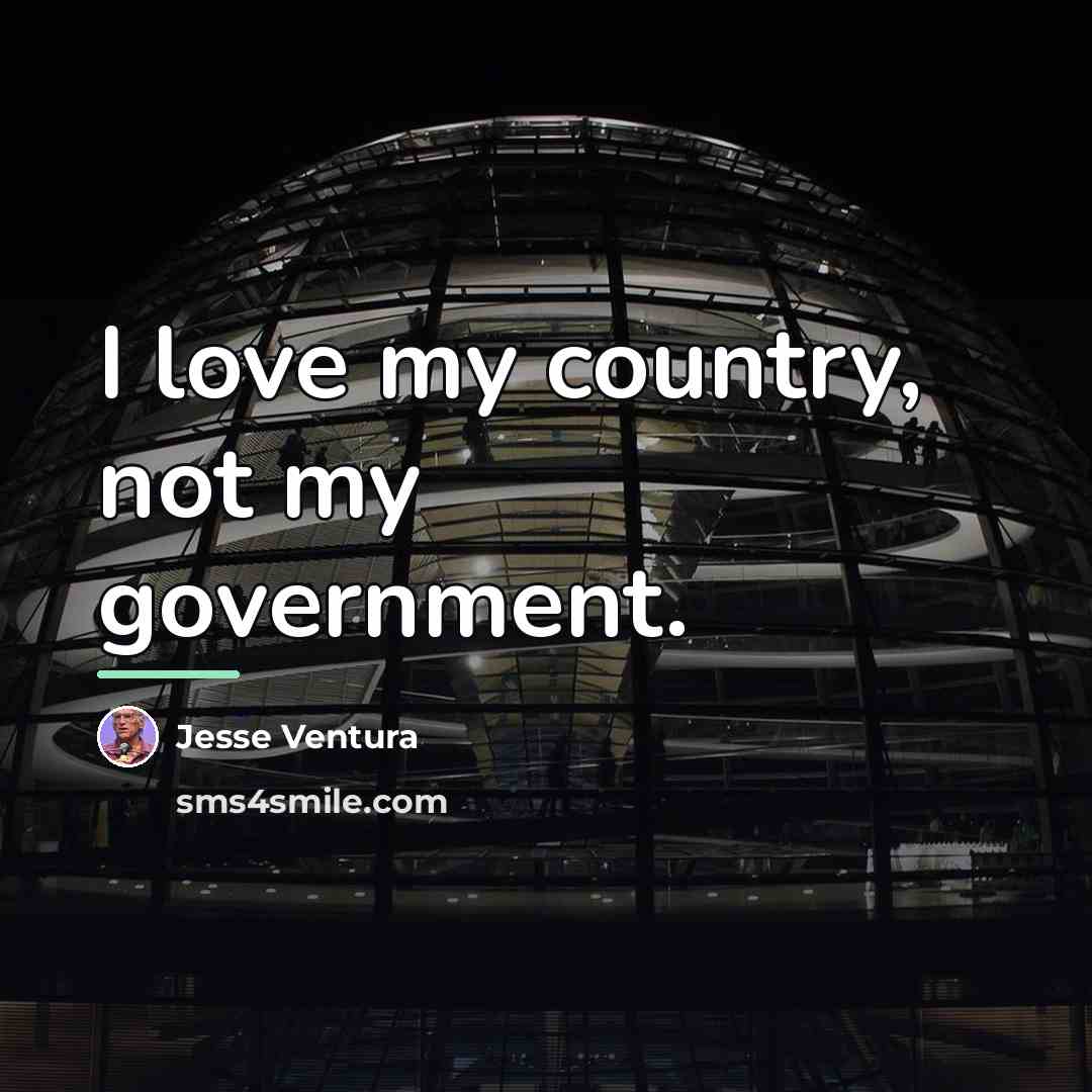 “I love my country, not my government.…” quote by Jesse Ventura