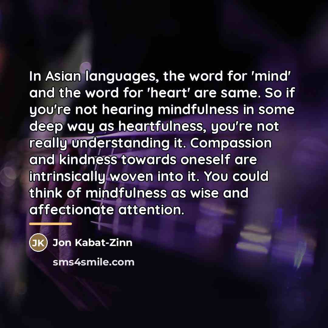 “In Asian languages, the word for 'mind' and the word…” quote by Jon Kabat-Zinn