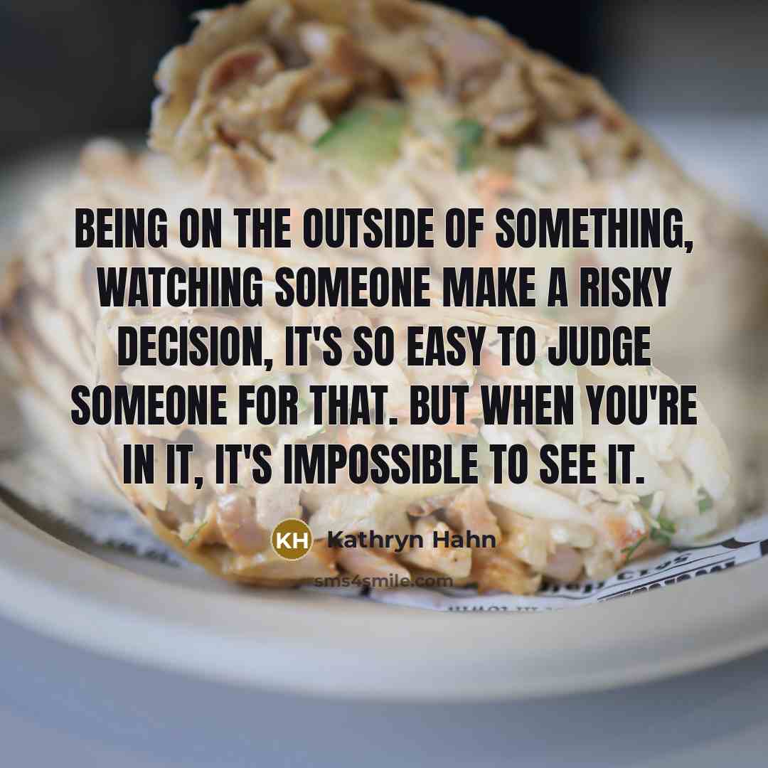 “Being on the outside of something, watching someone make a…” quote by Kathryn Hahn