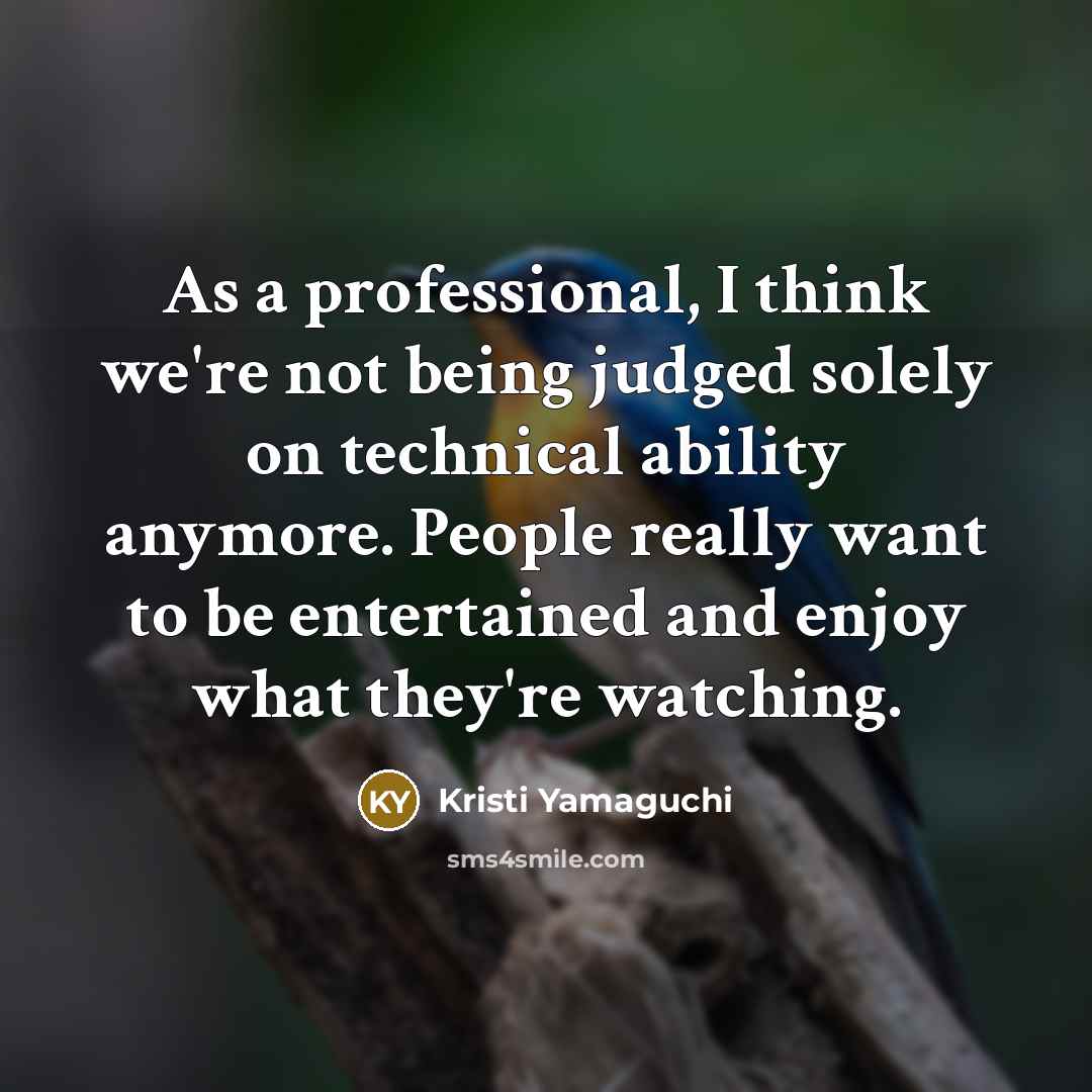 “As a professional, I think we're not being judged solely…” quote by Kristi Yamaguchi
