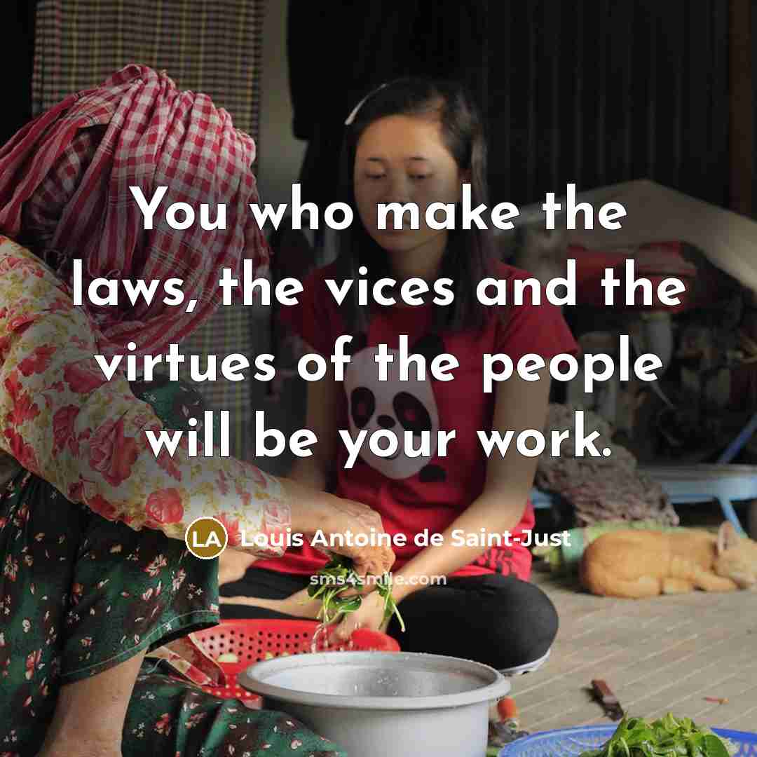 “You who make the laws, the vices and the virtues…” quote by Louis Antoine de Saint-Just