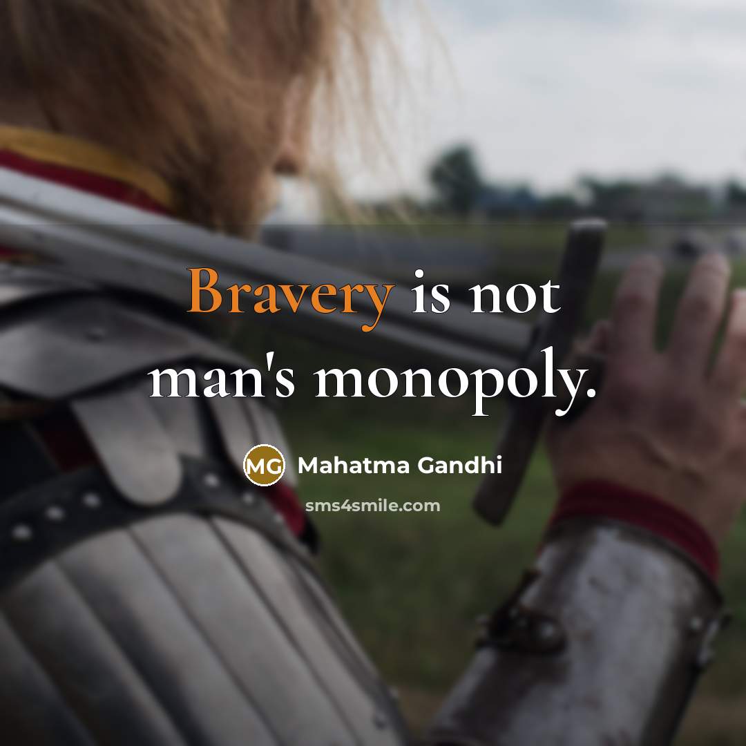 “Bravery is not man's monopoly.…” quote by Mahatma Gandhi