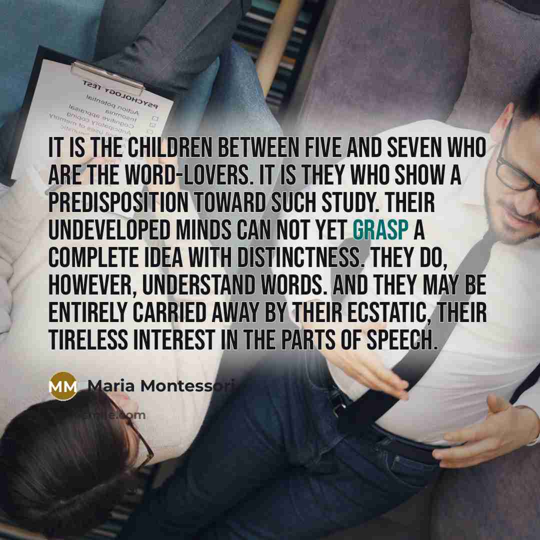 “It is the children between five and seven who are…” quote by Maria Montessori