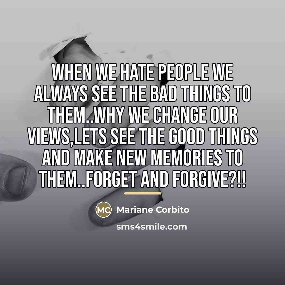 “When we hate people we alwAys see the bad things…” quote by Mariane Corbito