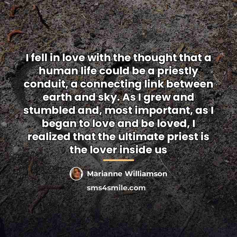 “I fell in love with the thought that a human…” quote by Marianne Williamson