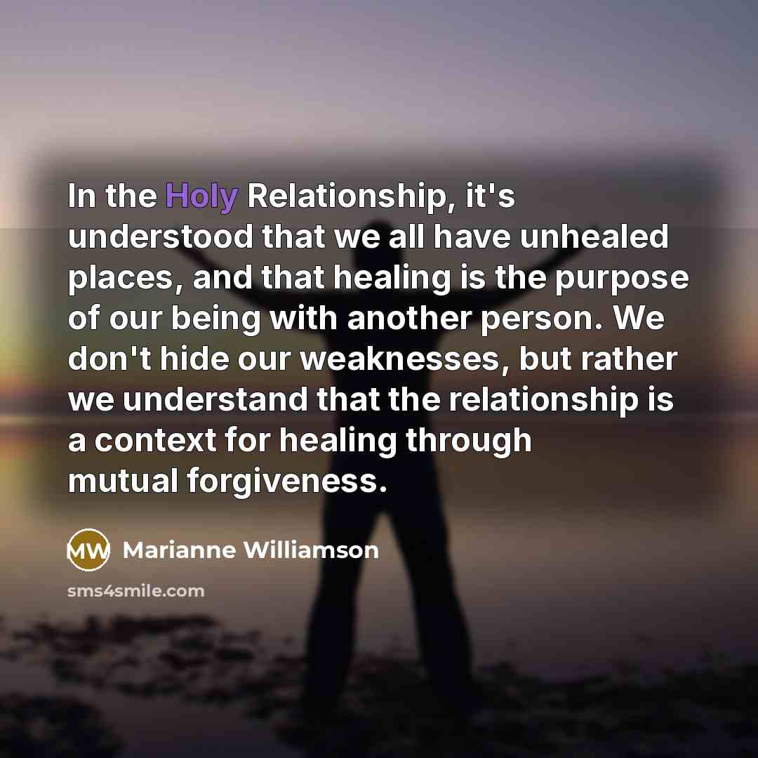 “In the Holy Relationship, it's understood that we all have…” quote by Marianne Williamson