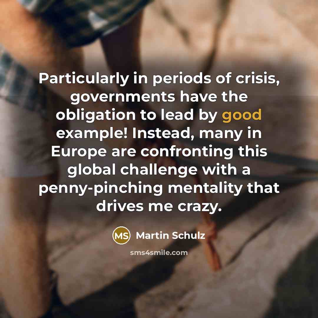 “Particularly in periods of crisis, governments have the obligation to…” quote by Martin Schulz
