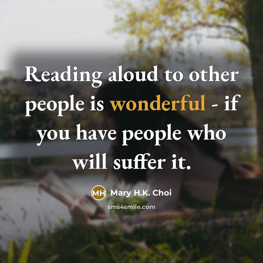 “Reading aloud to other people is wonderful - if you…” quote by Mary H.K. Choi