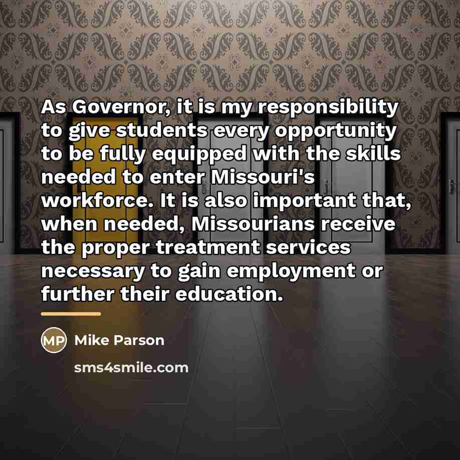 “As Governor, it is my responsibility to give students every…” quote by Mike Parson