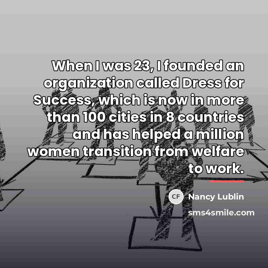 “When I was 23, I founded an organization called Dress…” quote by Nancy Lublin