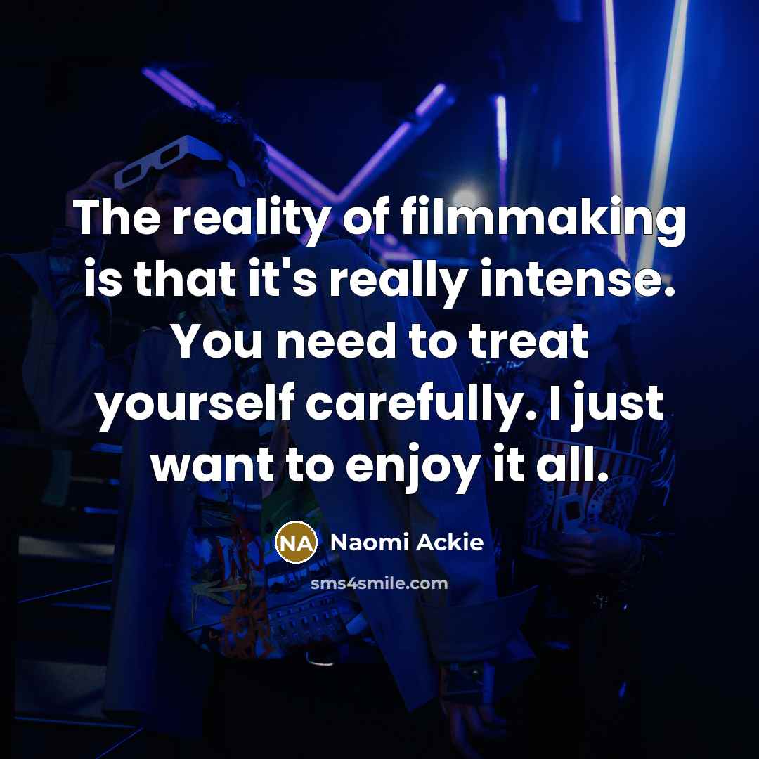“The reality of filmmaking is that it's really intense. You…” quote by Naomi Ackie
