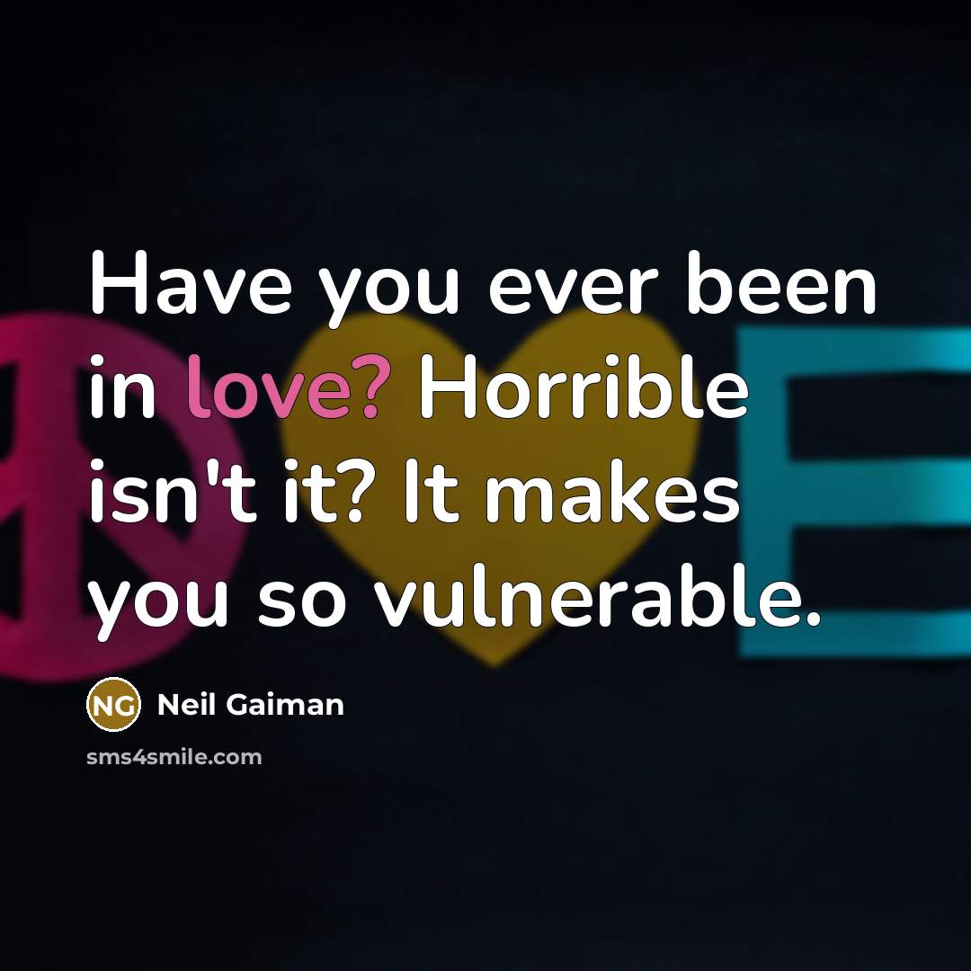 “Have you ever been in love? Horrible isn't it? It…” quote by Neil Gaiman
