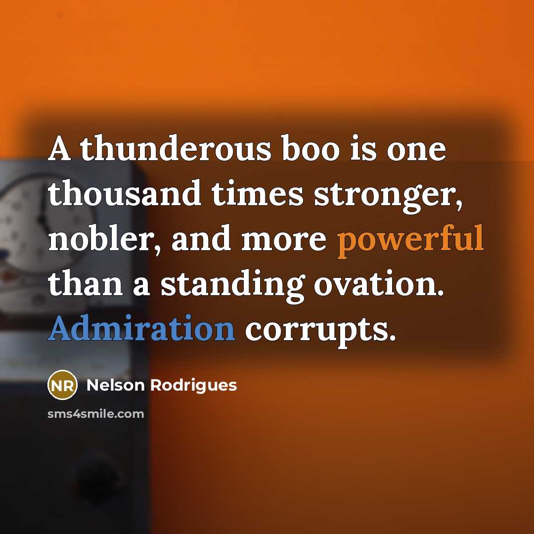 “A thunderous boo is one thousand times stronger, nobler, and…” quote by Nelson Rodrigues