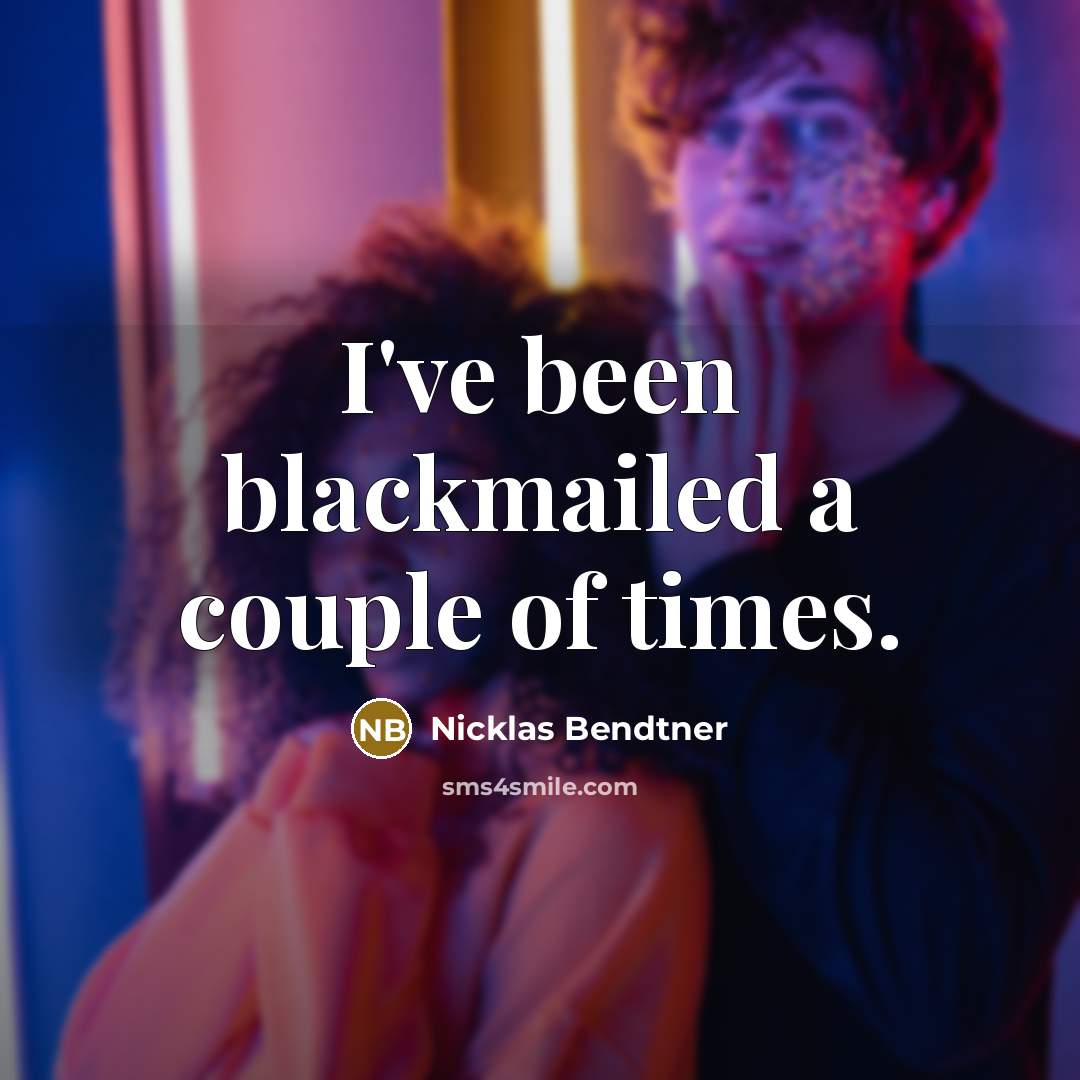 “I've been blackmailed a couple of times.…” quote by Nicklas Bendtner