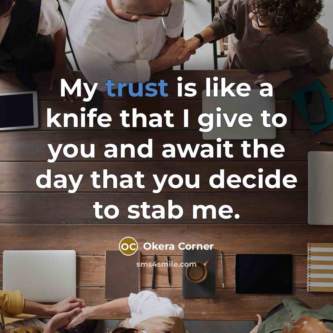 “My trust is like a knife that I give to…” quote by Okera Corner
