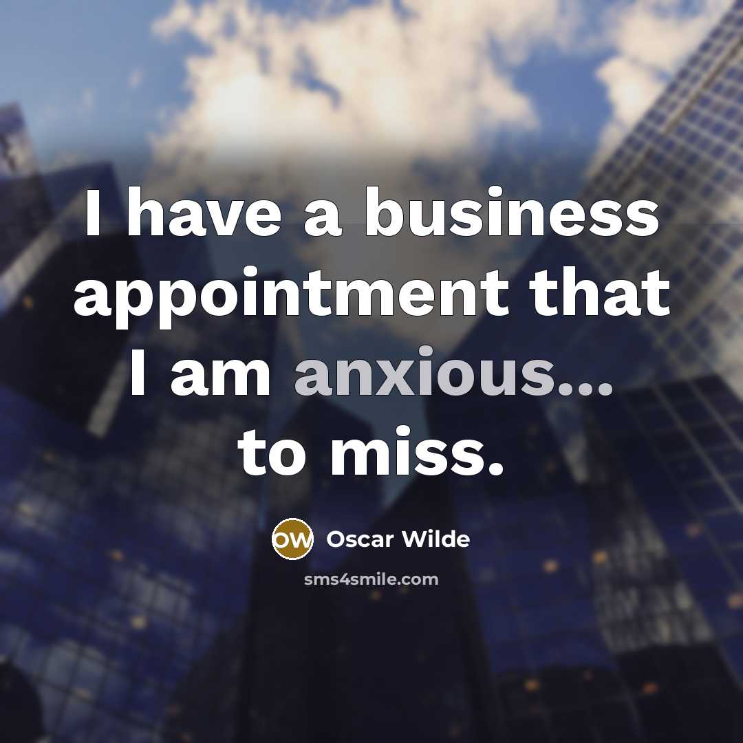 “I have a business appointment that I am anxious... to…” quote by Oscar Wilde