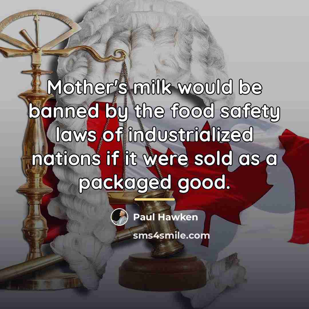 “Mother's milk would be banned by the food safety laws…” quote by Paul Hawken