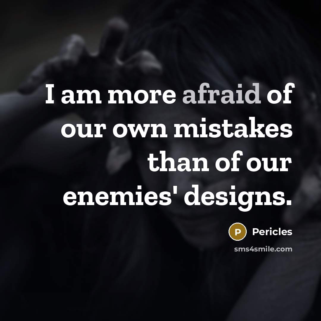 “I am more afraid of our own mistakes than of…” quote by Pericles