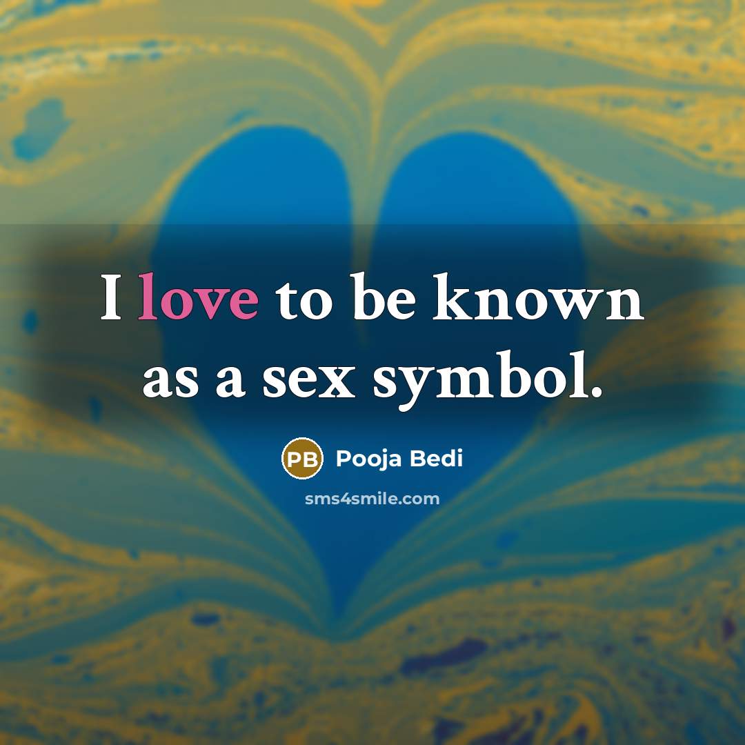 “I love to be known as a sex symbol.…” quote by Pooja Bedi