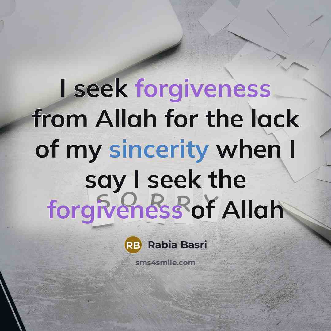 “I seek forgiveness from Allah for the lack of my…” quote by Rabia Basri