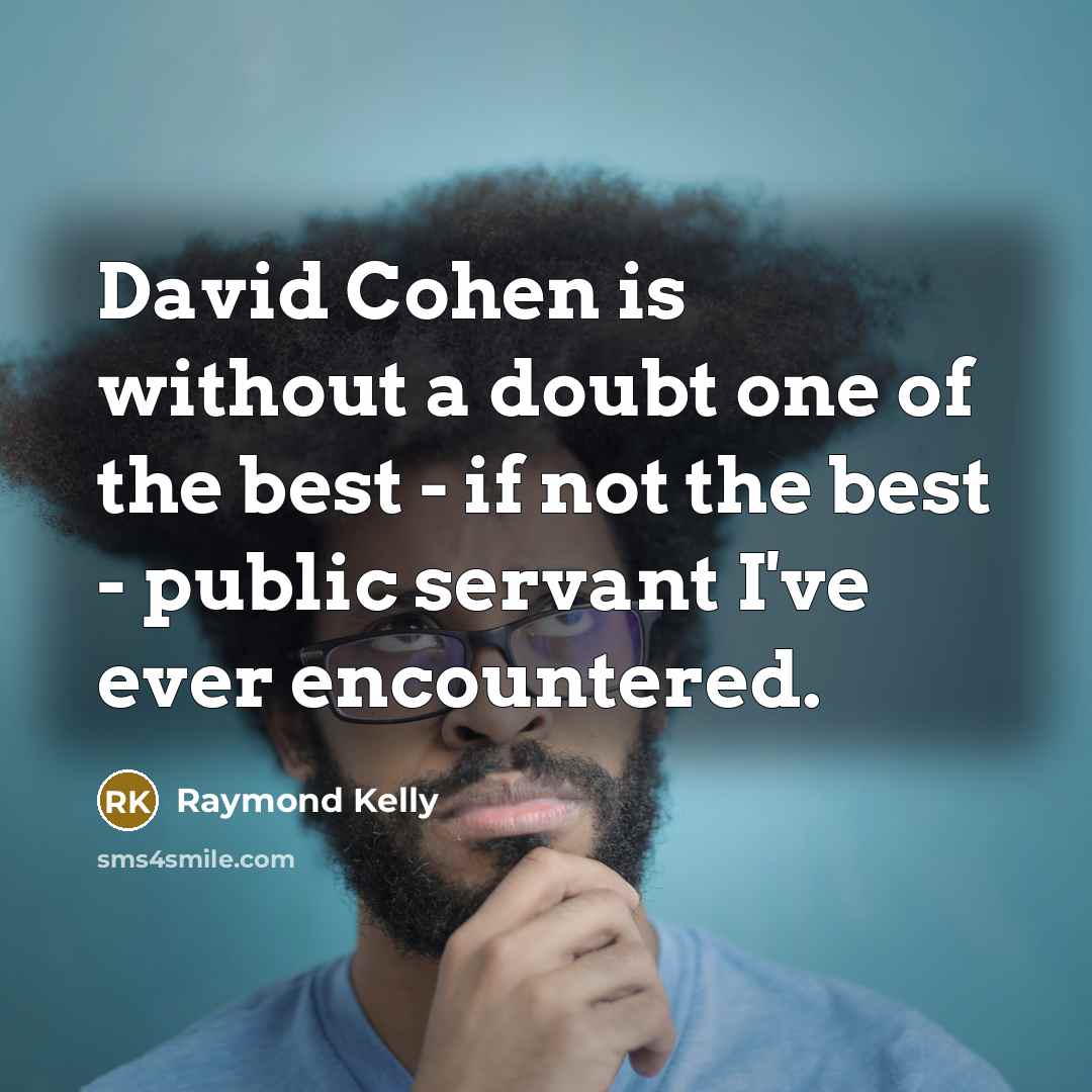 “David Cohen is without a doubt one of the best…” quote by Raymond Kelly
