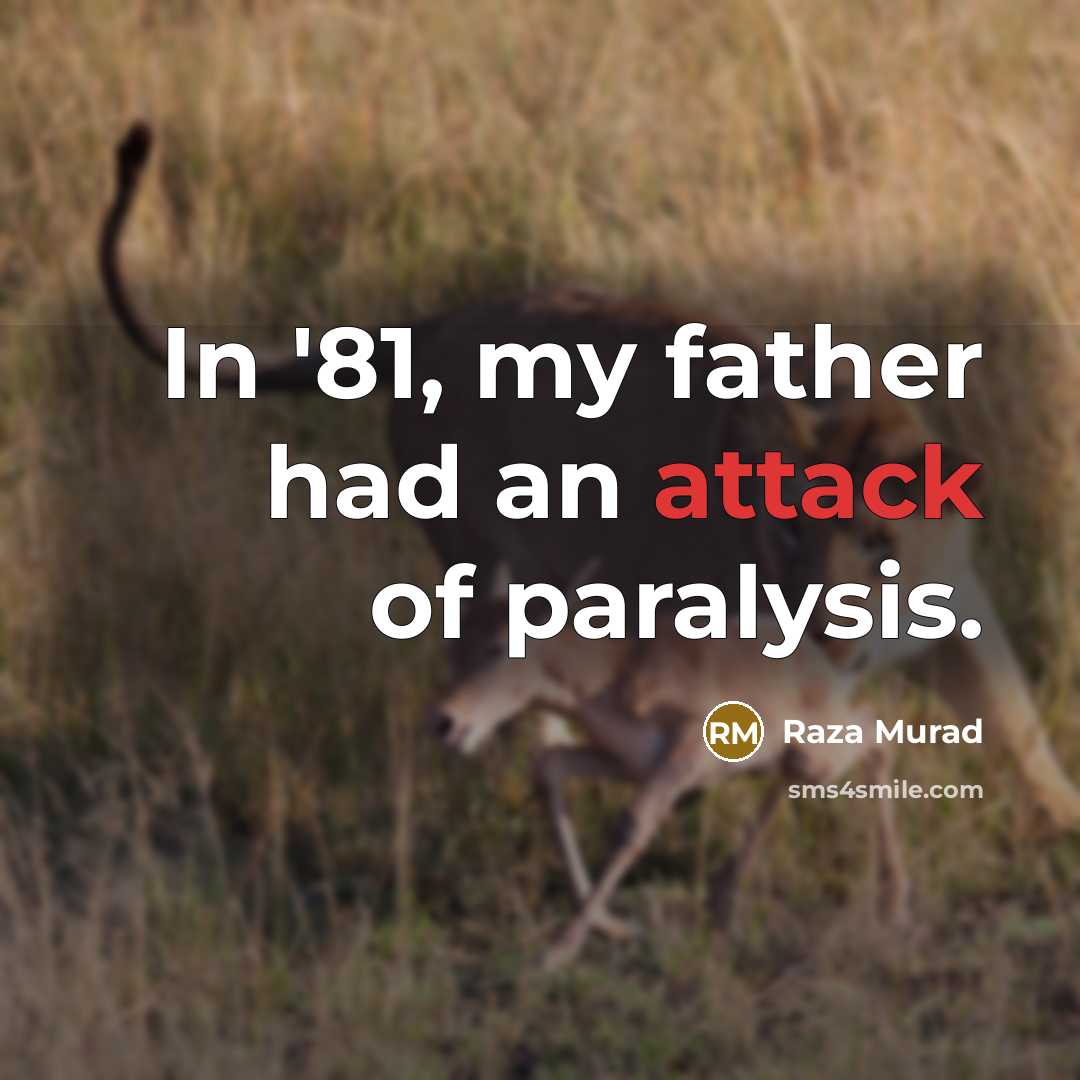 “In '81, my father had an attack of paralysis.…” quote by Raza Murad