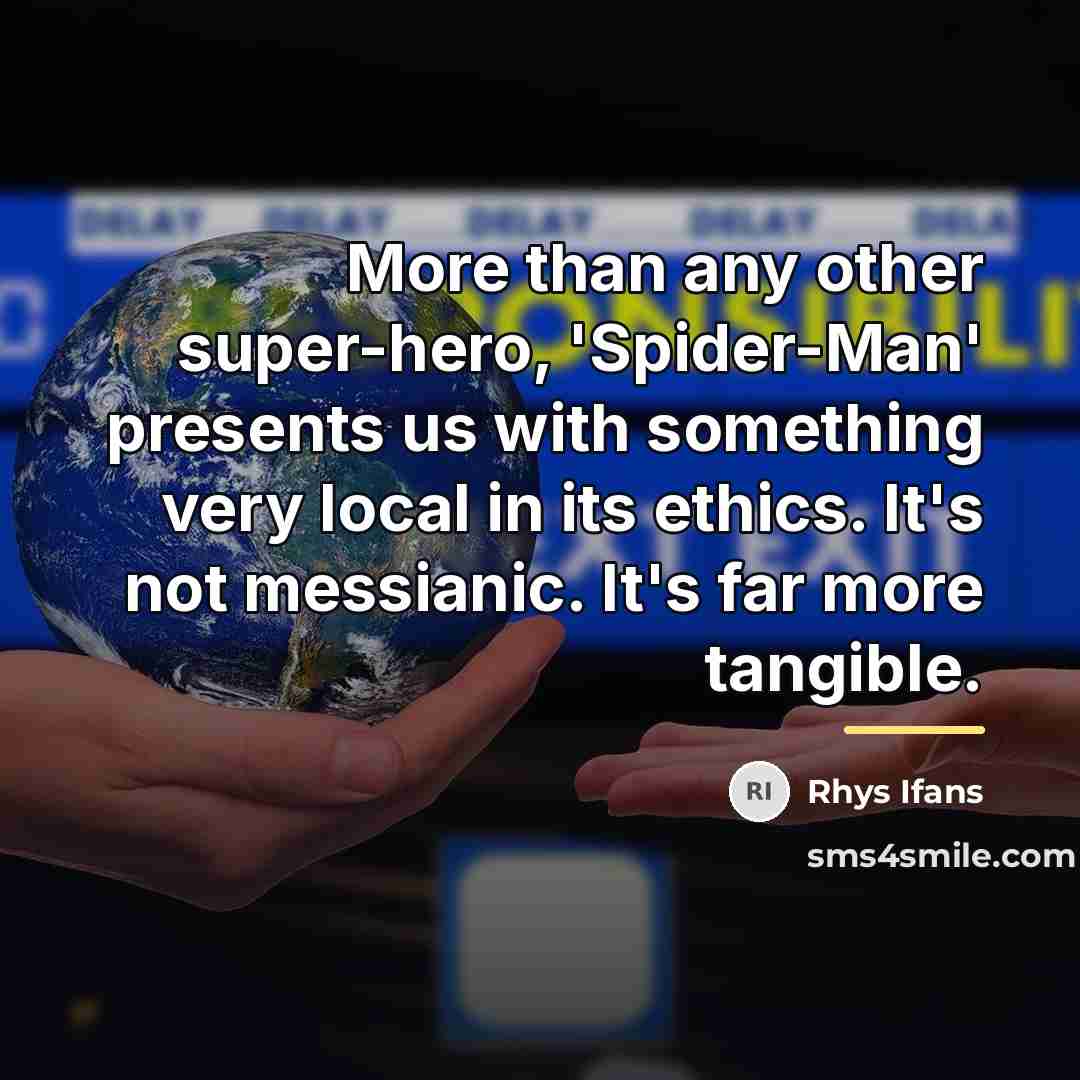 “More than any other super-hero, 'Spider-Man' presents us with something…” quote by Rhys Ifans