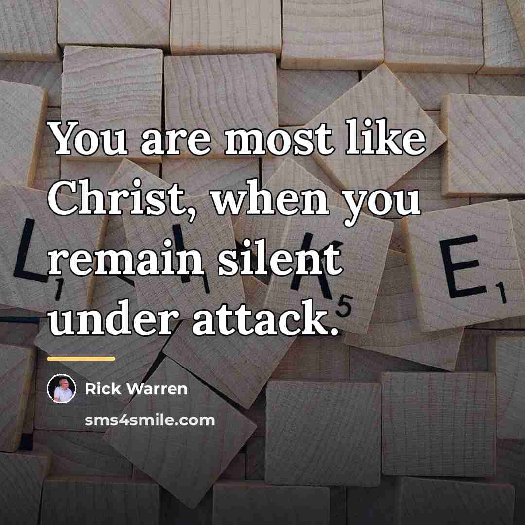 “You are most like Christ, when you remain silent under…” quote by Rick Warren