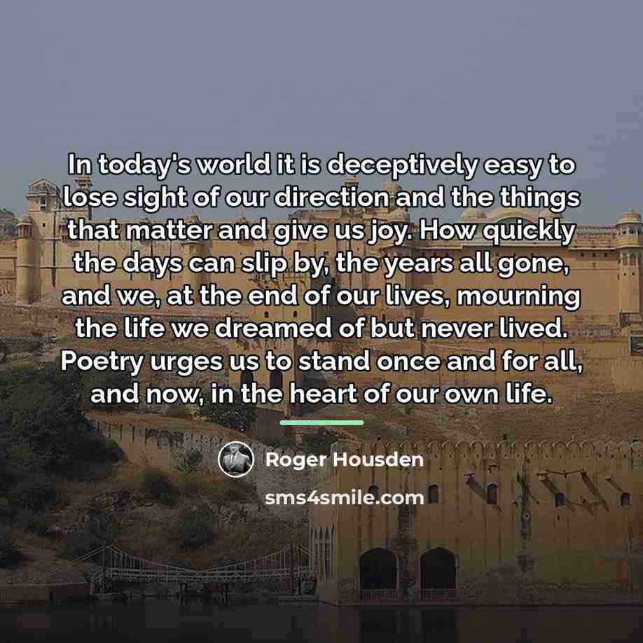 “In today's world it is deceptively easy to lose sight…” quote by Roger Housden