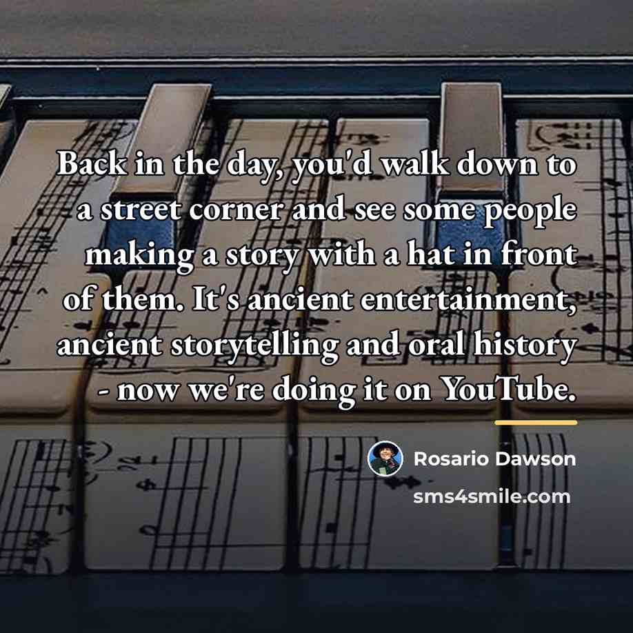 “Back in the day, you'd walk down to a street…” quote by Rosario Dawson