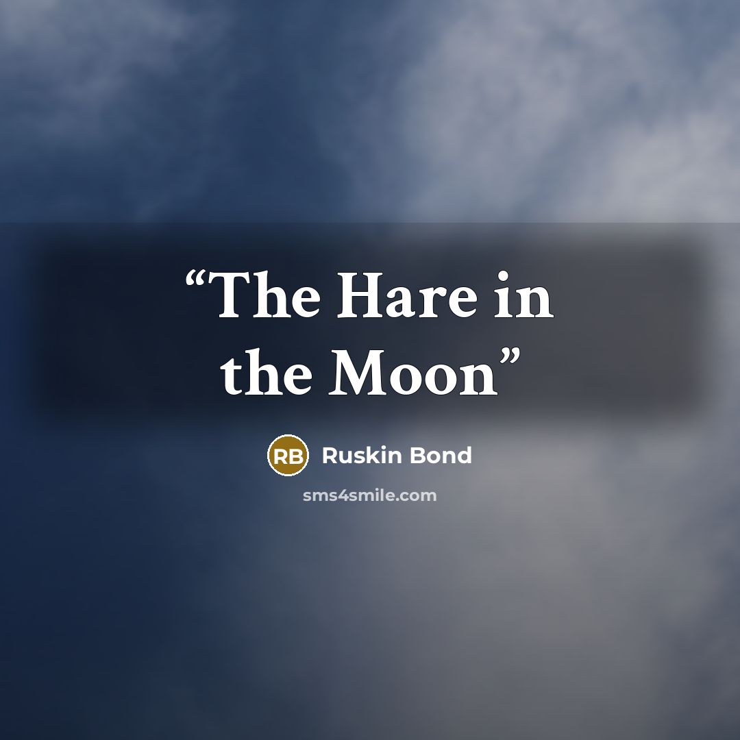 “The Hare in the Moon” quote by Ruskin Bond