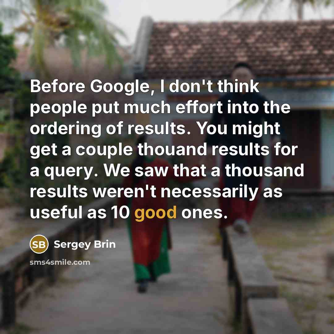 “Before Google, I don't think people put much effort into…” quote by Sergey Brin