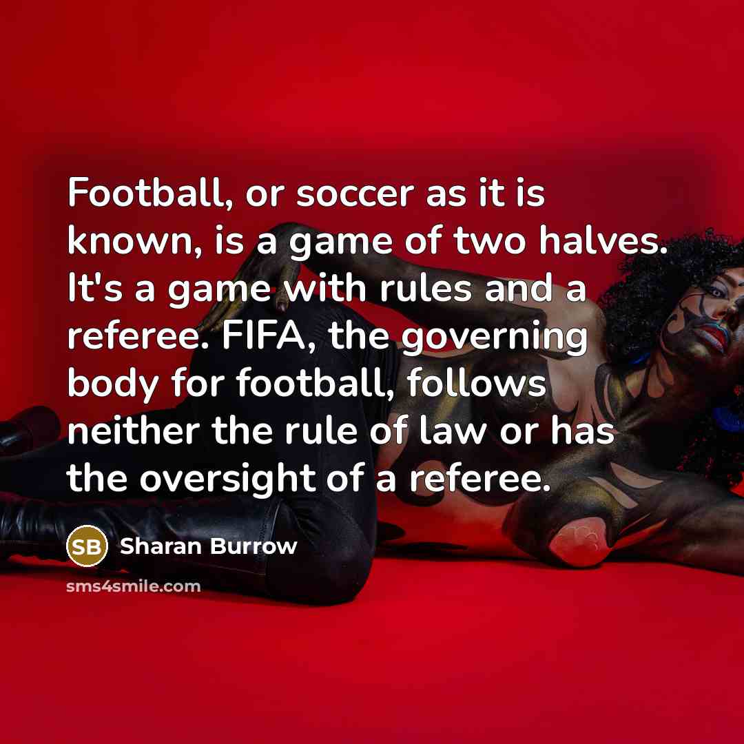 “Football, or soccer as it is known, is a game…” quote by Sharan Burrow