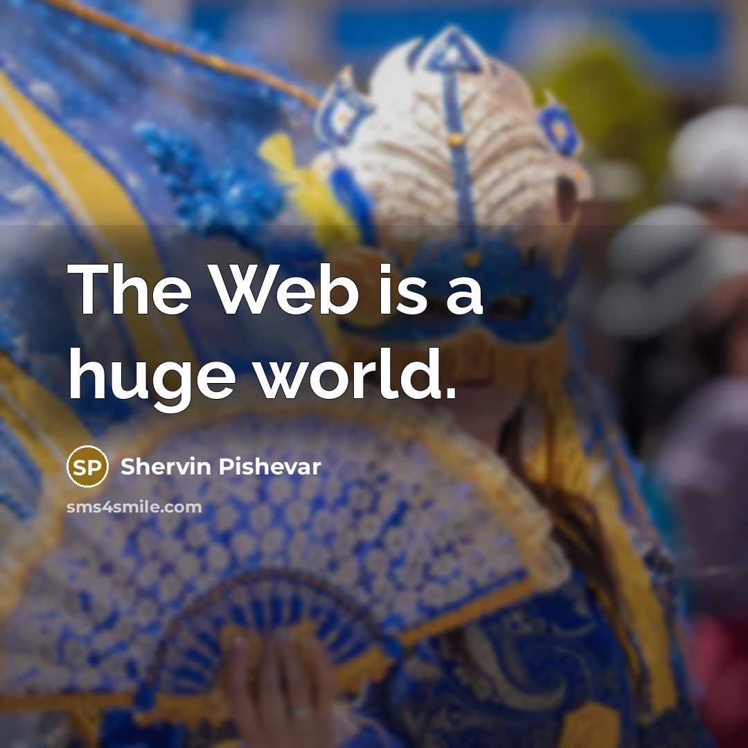 “The Web is a huge world.…” quote by Shervin Pishevar