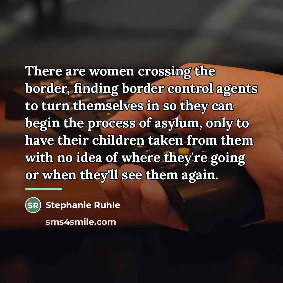 “There are women crossing the border, finding border control agents…” quote by Stephanie Ruhle