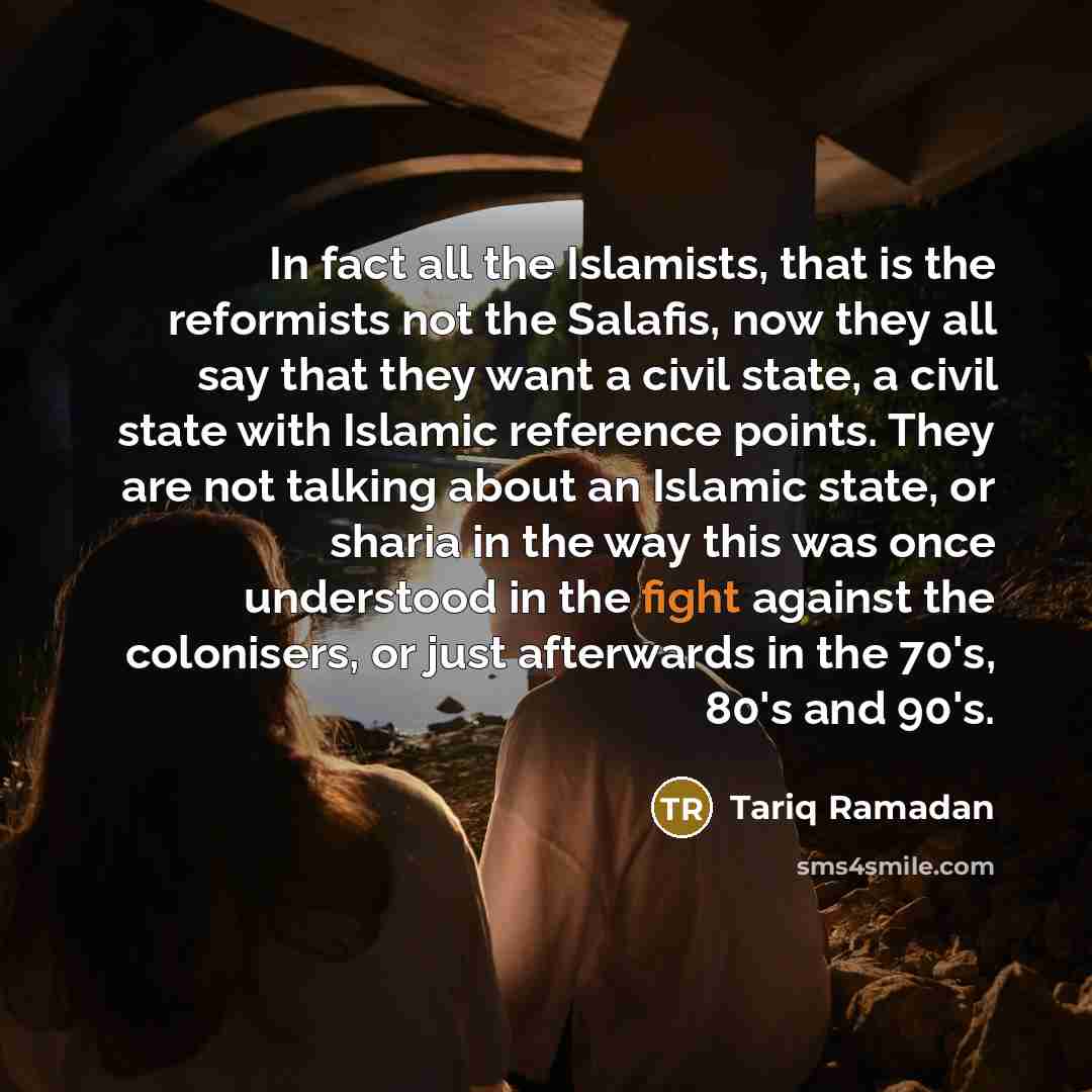 “In fact all the Islamists, that is the reformists not…” quote by Tariq Ramadan