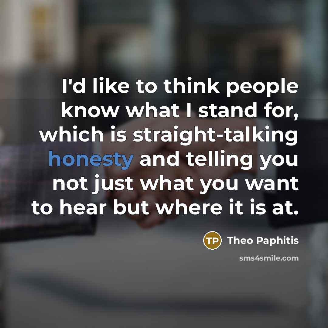 “I'd like to think people know what I stand for,…” quote by Theo Paphitis