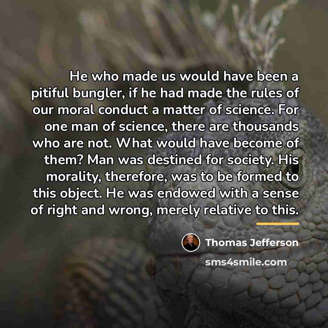 “He who made us would have been a pitiful bungler,…” quote by Thomas Jefferson