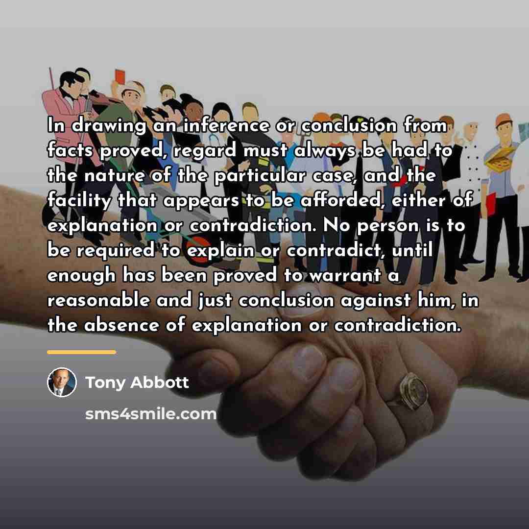 “In drawing an inference or conclusion from facts proved, regard…” quote by Tony Abbott