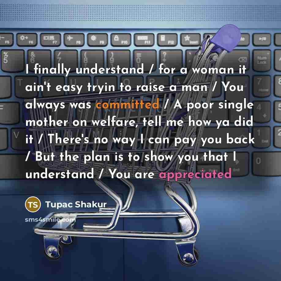 “I finally understand / for a woman it ain't easy…” quote by Tupac Shakur